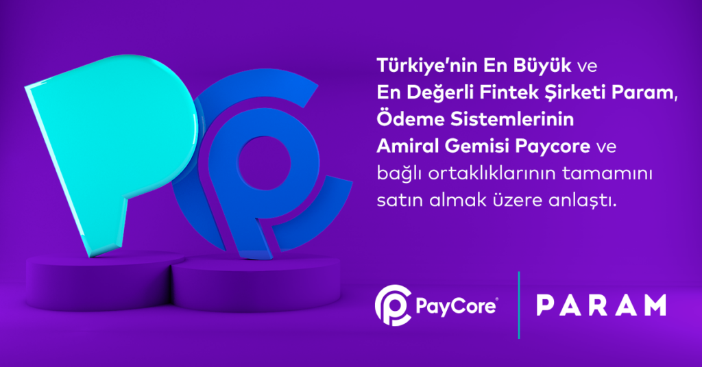 Param, Paycore ve Bağlı Ortaklıklarının Tamamını Satın Almak Üzere Anlaştı Param, Paycore ve Bağlı Ortaklıklarının Tamamını Satın Almak Üzere Anlaştı